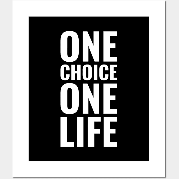 One choice one life Inspirational Wall Art by Inspirify